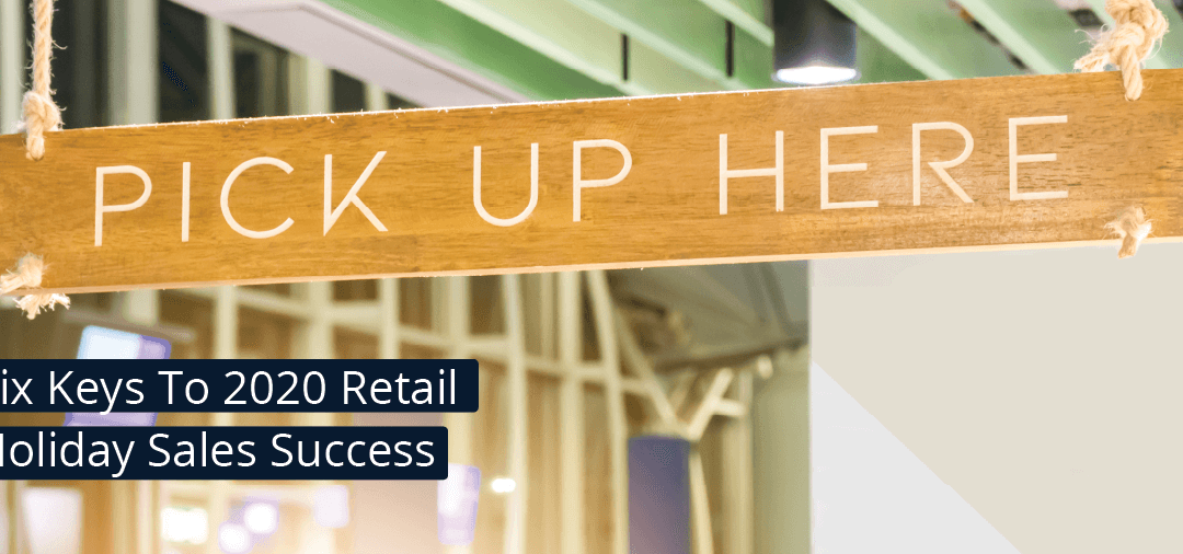 Six Keys to 2020 Retail Holiday Sales Success