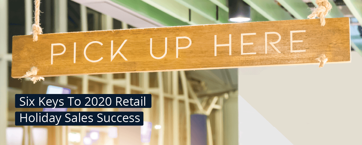 Six Keys to 2020 Retail Holiday Sales Success