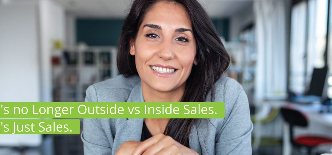 It’s no Longer Outside vs Inside Sales. It’s Just Sales.