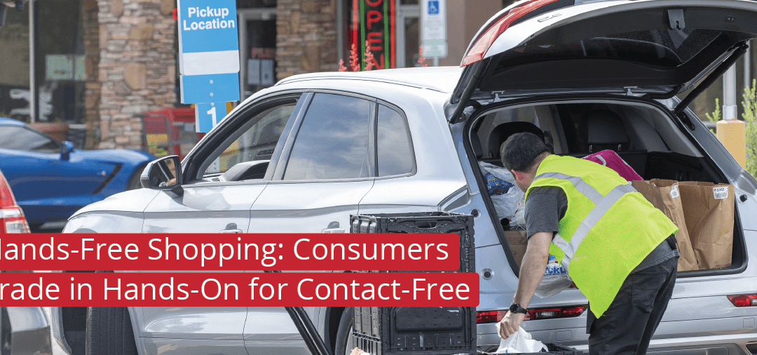 Hands-Free Shopping: Consumers Trade in Hands-On for Contact-Free