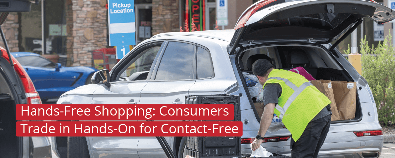 Hands-Free Shopping: Consumers Trade in Hands-On for Contact-Free