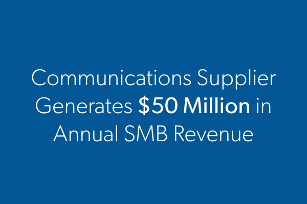 Communications Supplier Generates $50 Million in Annual SMB Revenue