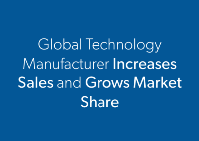 Global Technology Manufacturer Increases Sales and Grows Market Share 