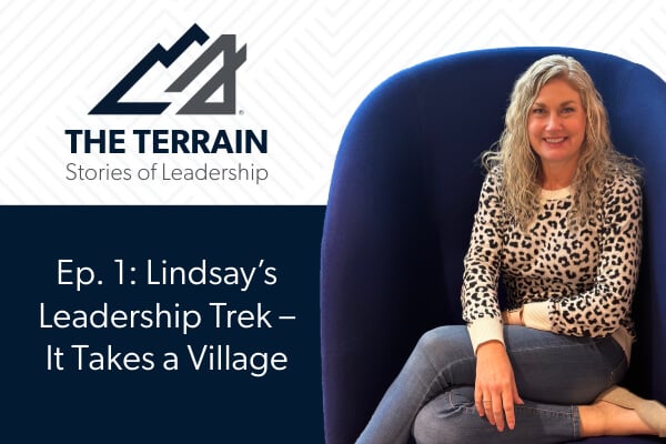 The Terrain Podcast: Stories of Leadership | E1: Lindsay’s Leadership Trek – It Takes a Village