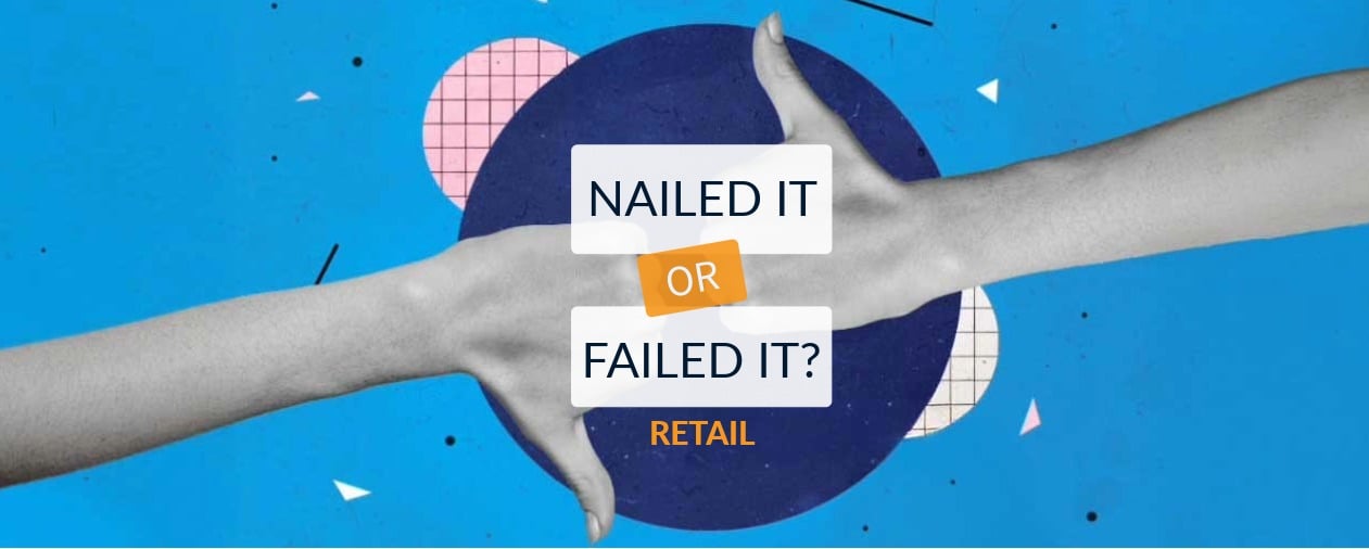 Nailed It or Failed It? Retail Edition