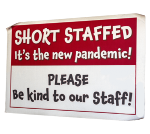 Short Staffed Be Kind sign